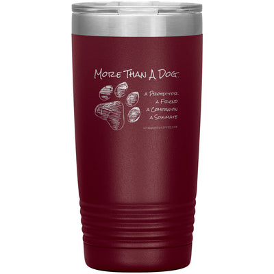 More Than A Dog - Companion Edition, 20oz Stainless Tumbler